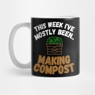 This Week I've Mostly Been.. Funny "Composting" Quotes Mug